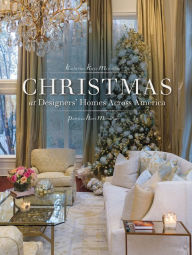 Title: Christmas at Designers' Homes Across America, Author: Katharine McMillan