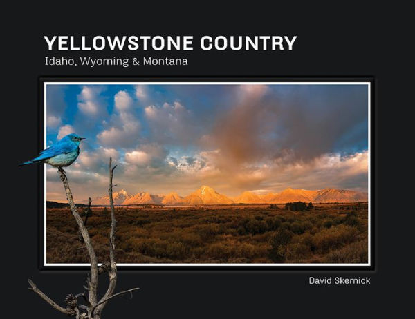 Yellowstone Country: Idaho, Wyoming & Montana