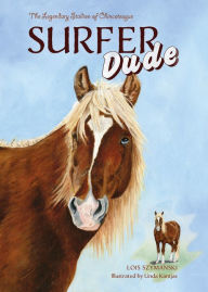 Title: Surfer Dude: The Legendary Stallion of Chincoteague, Author: Lois Szymanski