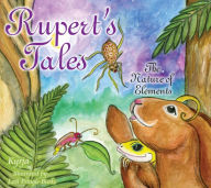 Title: Rupert's Tales: The Nature of Elements, Author: Kyrja