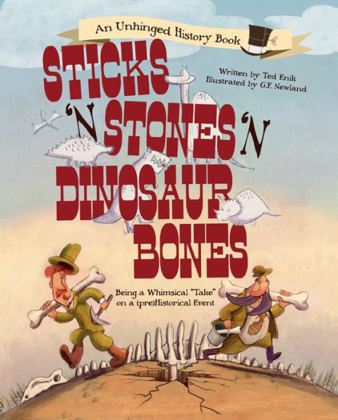 Sticks 'n' Stones Dinosaur Bones: Being a Whimsical "Take" on (pre)Historical Event
