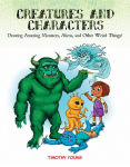 Alternative view 1 of Creatures and Characters: Drawing Amazing Monsters, Aliens, and Other Weird Things!