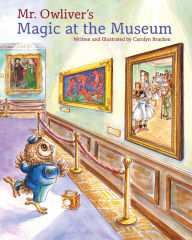 Title: Mr. Owliver's Magic at the Museum, Author: Carolyn Bracken