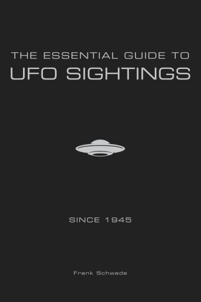 The Essential Guide to UFO Sightings Since 1945