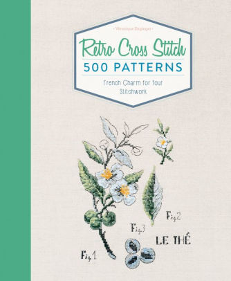 Retro Cross Stitch 500 Patterns French Charm For Your Stitchwork By Veronique Enginger Hardcover Barnes Noble