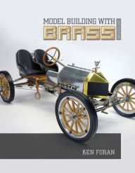 Title: Model Building with Brass, Author: Ken Foran