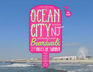 Title: The Ocean City NJ Boardwalk: Two-and-a-Half Miles of Summer, Author: Dean Davis