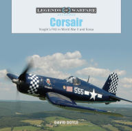 Title: Corsair: Vought's F4U in World War II and Korea, Author: David Doyle