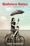 Alternative view 1 of Mindfulness Matters: A Guide to Mastering Your Life