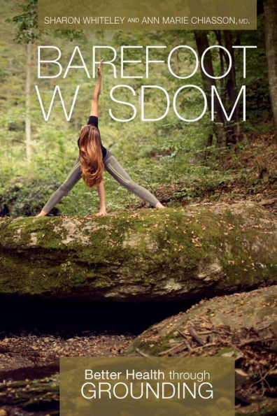 Barefoot Wisdom: Better Health through Grounding