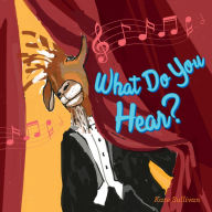 Title: What Do You Hear?, Author: Kate Sullivan