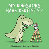 Title: Did Dinosaurs Have Dentists?, Author: Patrick O'Donnell