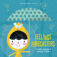Title: Feelings Forecasters: A Creative Approach to Managing Emotions, Author: Maria Mercè Conangla