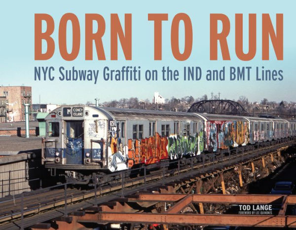 Born to Run: NYC Subway Graffiti on the IND and BMT Lines by