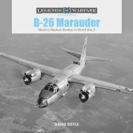 Title: B-26 Marauder: Martin's Medium Bomber in World War II, Author: David Doyle