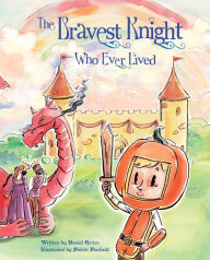 Title: The Bravest Knight Who Ever Lived, Author: Daniel Errico