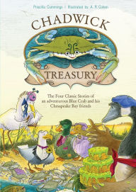 Ebooks free downloads A Chadwick Treasury: The Four Classic Stories of an Adventurous Blue Crab and His Chesapeake Bay Friends by Priscilla Cummings, A.R. Cohen 9780764357046