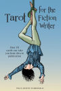 Tarot for the Fiction Writer: How 78 Cards Can Take You from Idea to Publication