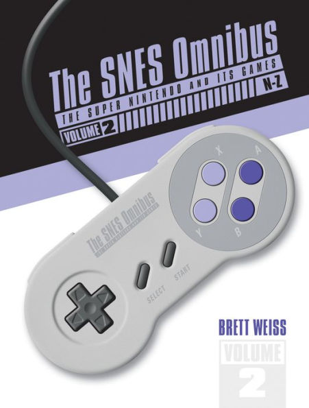 The SNES Omnibus: The Super Nintendo and Its Games, Vol. 2 (N-Z)