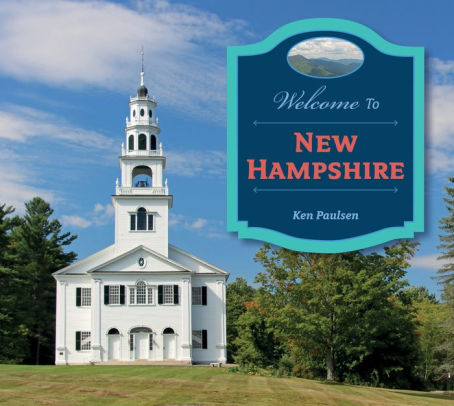 Welcome To New Hampshire By Ken Paulsen Hardcover Barnes Noble