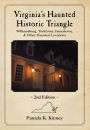 Virginia's Haunted Historic Triangle 2nd Edition: Williamsburg, Yorktown, Jamestown & Other Haunted Locations