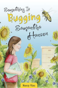 Title: Something Is Bugging Samantha Hansen, Author: Nancy Viau