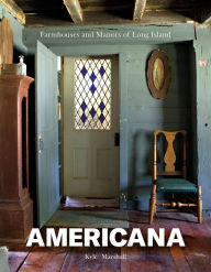 Title: Americana: Farmhouses and Manors of Long Island, Author: Kyle Marshall