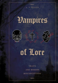 Title: Vampires of Lore: Traits and Modern Misconceptions, Author: A. P. Sylvia