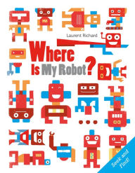 Title: Where Is My Robot?: Seek and Find, Author: Laurent Richard