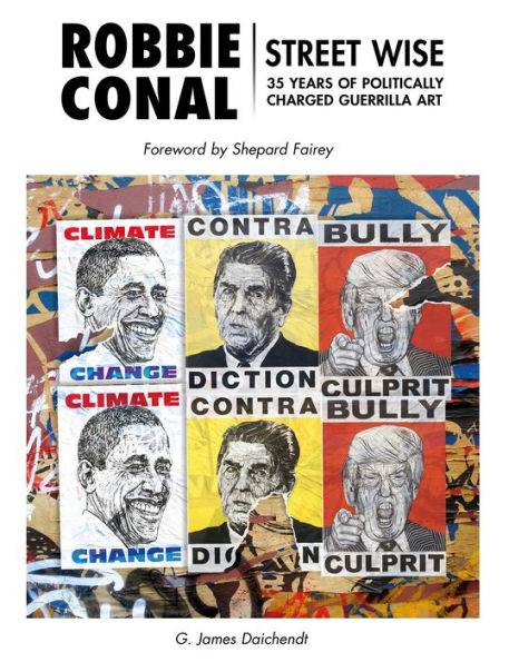 Robbie Conal: Streetwise: 35 Years of Politically Charged Guerrilla Art