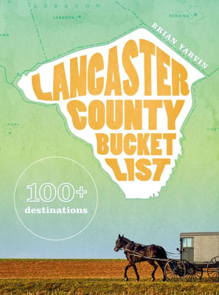 Lancaster County Bucket List: 100+ destinations