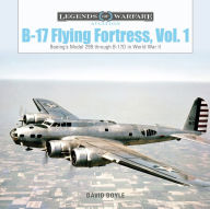 B-17 Flying Fortress, Vol. 1: Boeing's Model 299 through B - 17D in World War II