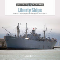 Title: Liberty Ships: America's Merchant Marine Transport in World War II, Author: David Doyle