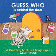 Download google books to ipad Guess Who Is behind the Door: A Counting Book in 4 Languages  (English literature) by Susan S. Novich