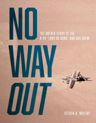 Ebook for itouch free download No Way Out: The Untold Story of the B-24 by Steven R. Whitby