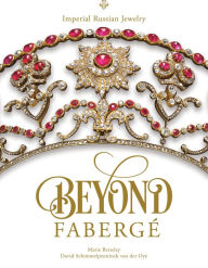 Free ebook downloads free Beyond Fabergé: Imperial Russian Jewelry by Marie Betteley, David Schimmelpenninck van der Oye