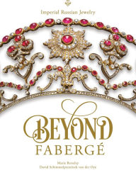 Download ebook for kindle fire Beyond Fabergé: Imperial Russian Jewelry by Marie Betteley, David Schimmelpenninck van der Oye 9780764360435 RTF ePub (English literature)