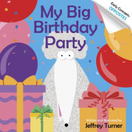 Title: My Big Birthday Party: Early Concepts: Opposites, Author: Jeffrey Turner