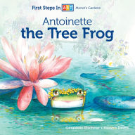 Title: Antoinette the Tree Frog, Author: Géraldine Elschner
