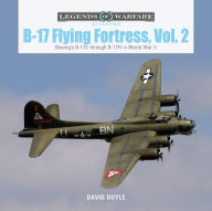 Title: B-17 Flying Fortress, Vol. 2: Boeing's B-17E through B-17H in World War II, Author: David Doyle