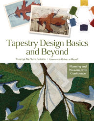 Free audio books downloadable Tapestry Design Basics and Beyond: Planning and Weaving with Confidence PDB DJVU