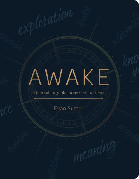 Awake: A Journal, a Guide, a Retreat, a Friend