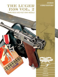 Free english textbooks download The Luger P.08, Vol. 2: Third Reich and Post-WWII Models