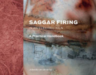 Title: Saggar Firing in an Electric Kiln: A Practical Handbook, Author: Jolanda van de Grint