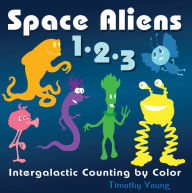 Title: Space Aliens 1-2-3: Intergalactic Counting by Color, Author: Timothy Young