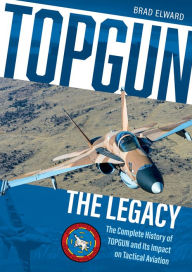 Online books download pdf free TOPGUN: The Legacy: The Complete History of TOPGUN and Its Impact on Tactical Aviation 9780764362545