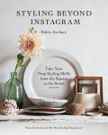 Alternative view 1 of Styling Beyond Instagram: Take Your Prop Styling Skills from the Square to the Street