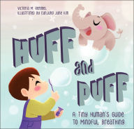 Title: Huff and Puff: A Tiny Human's Guide to Mindful Breathing, Author: Victoria Remmel