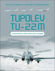 Free pdf download books Tupolev Tu-22M: Soviet/Russian Swing-Wing Heavy Bomber by Yefim Gordon, Dmitriy Komissarov 9780764363542