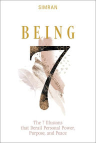 Download from google books online free Being: The 7 Illusions That Derail Personal Power, Purpose, and Peace